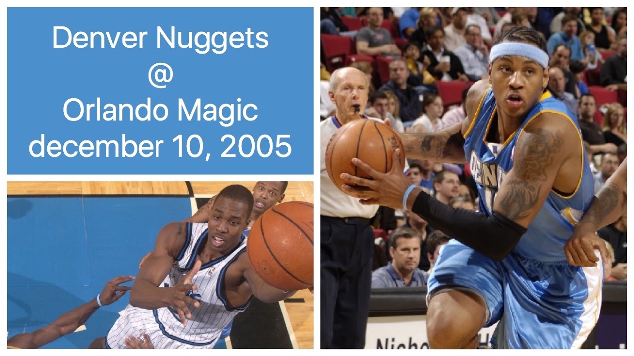 Denver Nuggets @ Orlando Magic (FULL GAME) Melo vs Dwight Howard and the Magic (december 10, 2005)
