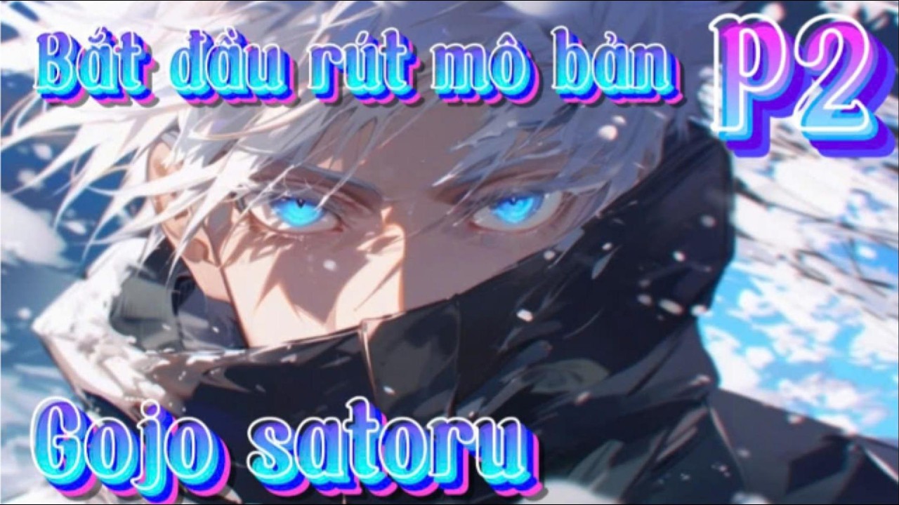 Bắt đầu rút mô bản Gojo satoru
