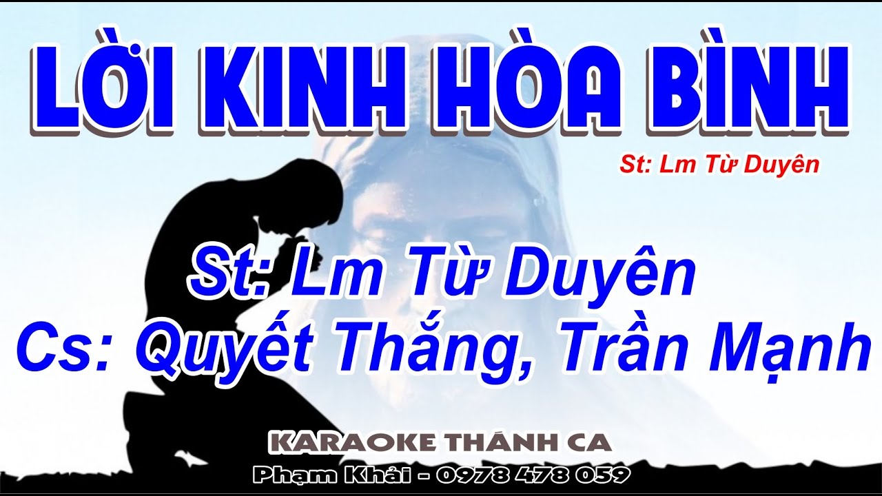Lời Kinh Hòa Bình - Quyết Thắng & Trần Mạnh - (St: Lm Từ Duyên) -  Khi tôi lầm lỡ, mới biết sớt chia