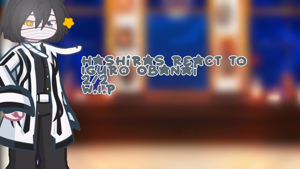 Hashiras react to Iguro Obanai 2/2 || Hani! || W.I.P