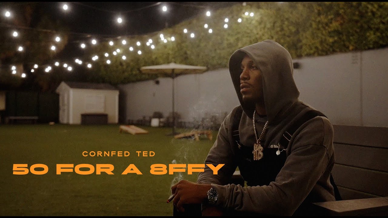 50 for a 8ffy - Cornfed Ted (Official Video)