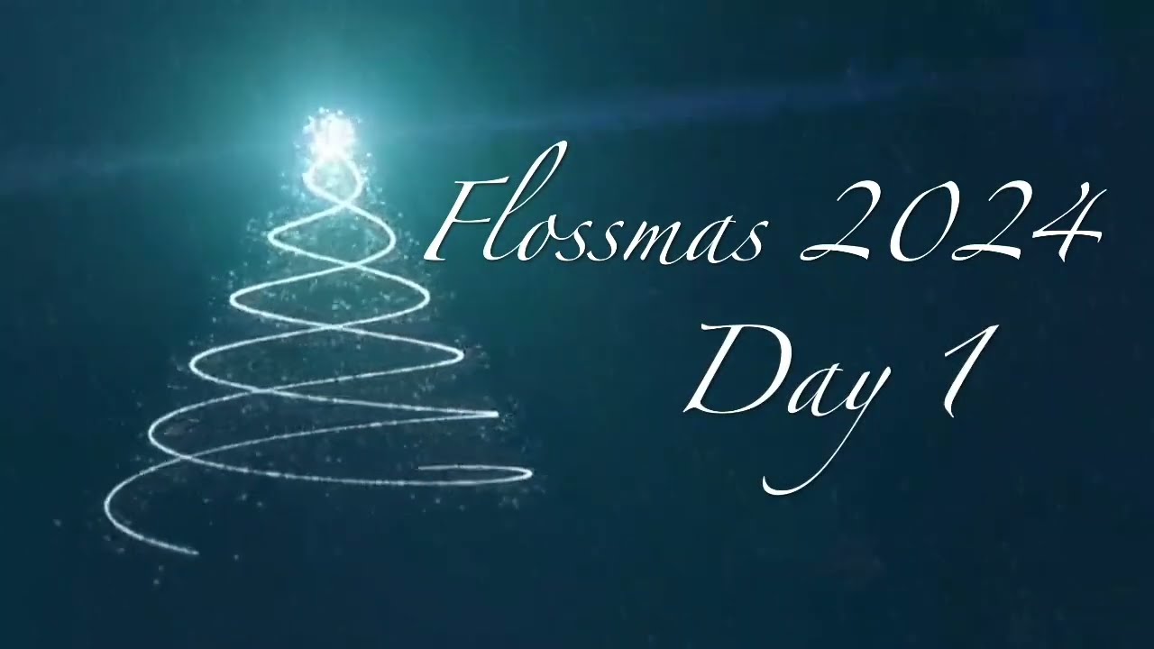 Flossmas 2024 - Day 1
