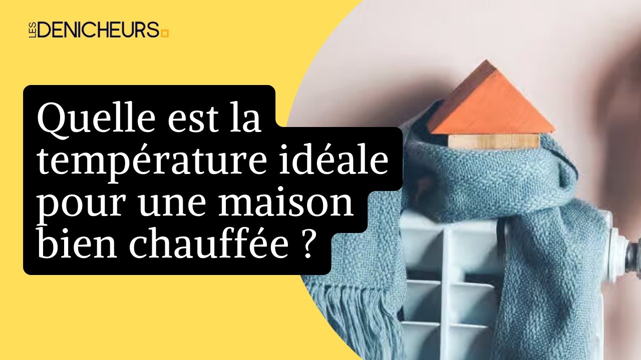 🌡️ Quelle est la temp&eacute;rature id&eacute;ale pour une maison bien chauff&eacute;e en hiver ? 🏘️