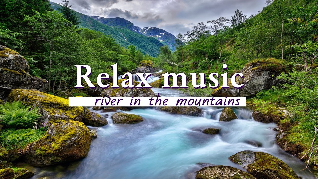 River in the mountains | Gentle Guitar Will Calm Your Nervous System | deep relaxation