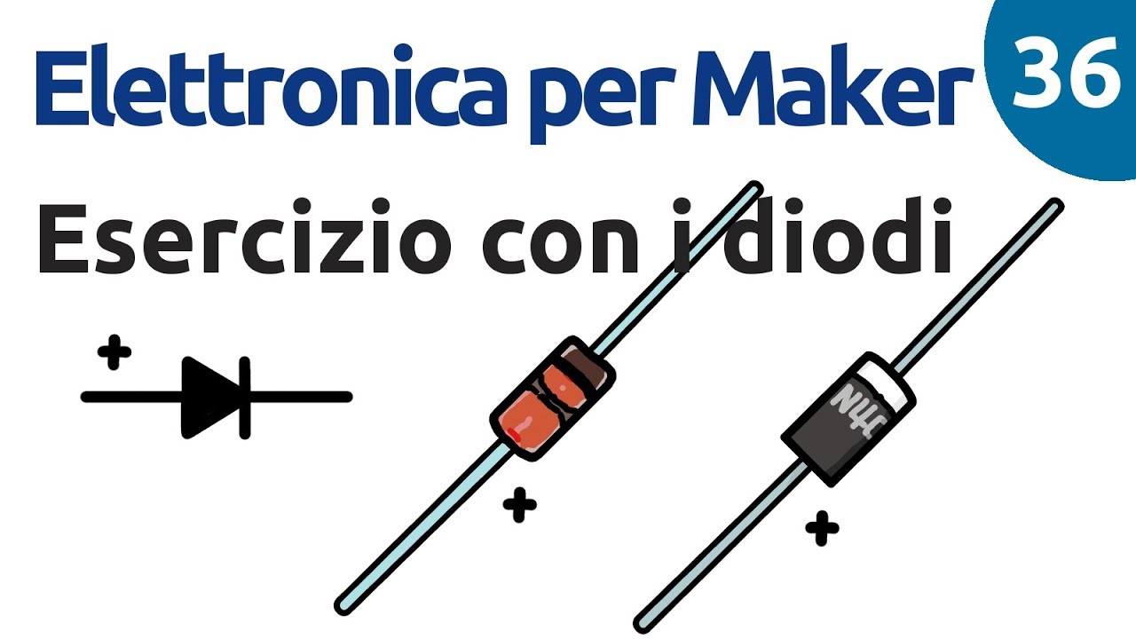 Esercizi di polarizzazione diretta e inversa con i diodi - Elettronica per maker - Video 36