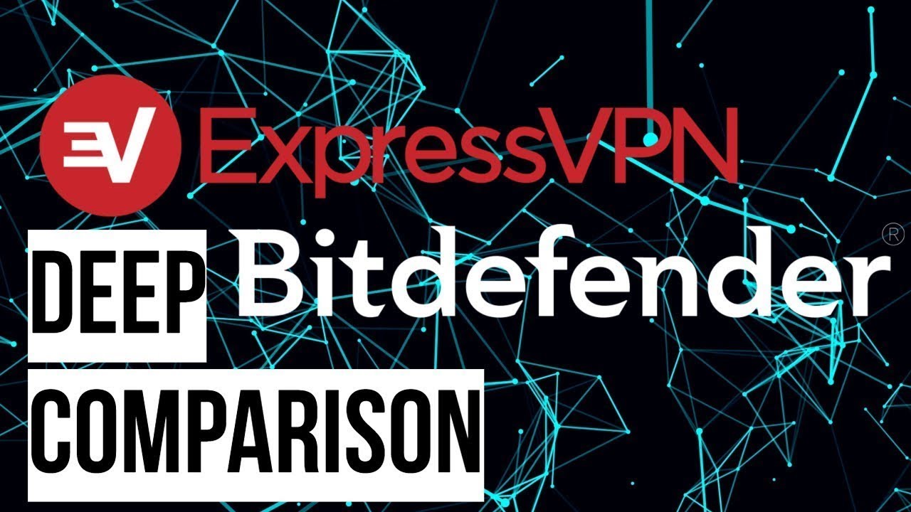 Bitdefender VPN vs Express VPN - Which one is better?