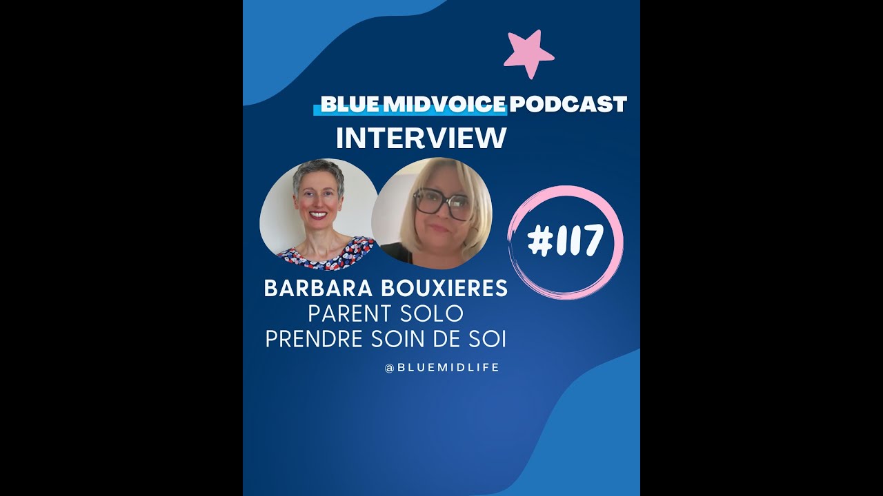BLUE MIDVOICE EPISODE 117 : BARBARA BOUXIERES –PARENT SOLO : PRENDRE SOIN DE SOI