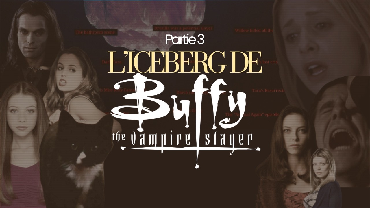 L’ICEBERG de BUFFY CONTRE LES VAMPIRES - Partie 3/3