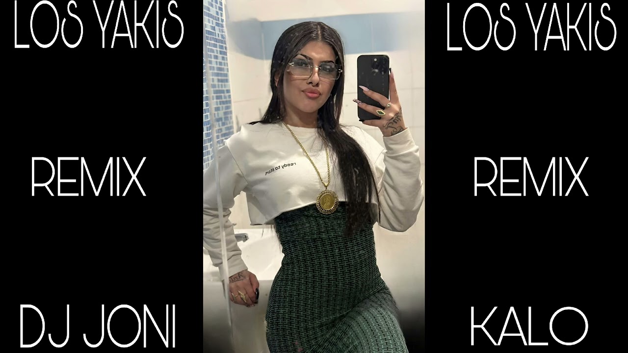 LOS YAKIS MIRALA BIEN REMIX FLAMENCO DJ JONI KALO