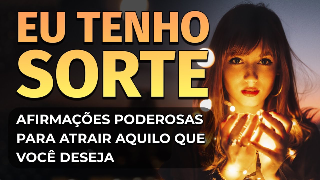 ATRAIA SORTE E ABUNDÂNCIA COM AFIRMAÇÕES PODEROSAS PARA MANIFESTAR PROSPERIDADE E RIQUEZA