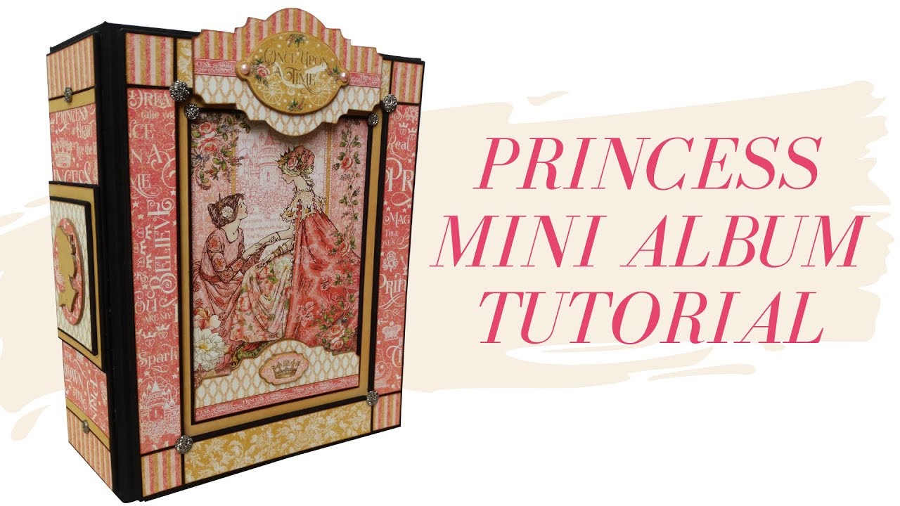 Graphic 45 ''Princess'' Mini Album PDF Tutorial - Part 1