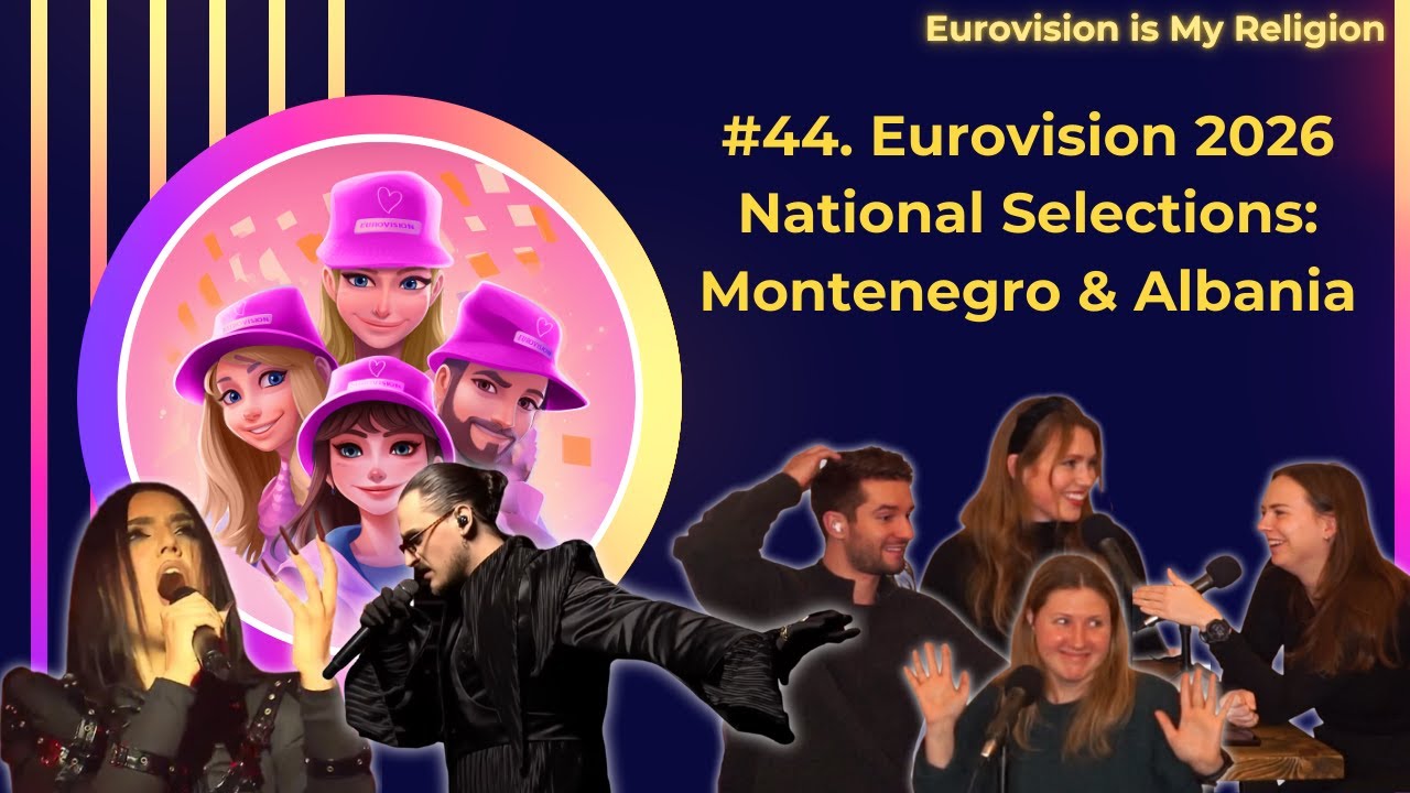 #44 Eurovision 2026 National Selections: Montenegro & Albania | Eurovision is My Religion Podcast