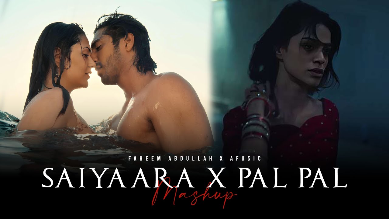 Saiyaara X Pal Pal Mashup -  Faheem Abdullah | Afusic | Midnight Beats | Best Of Soulful Mashup 2025