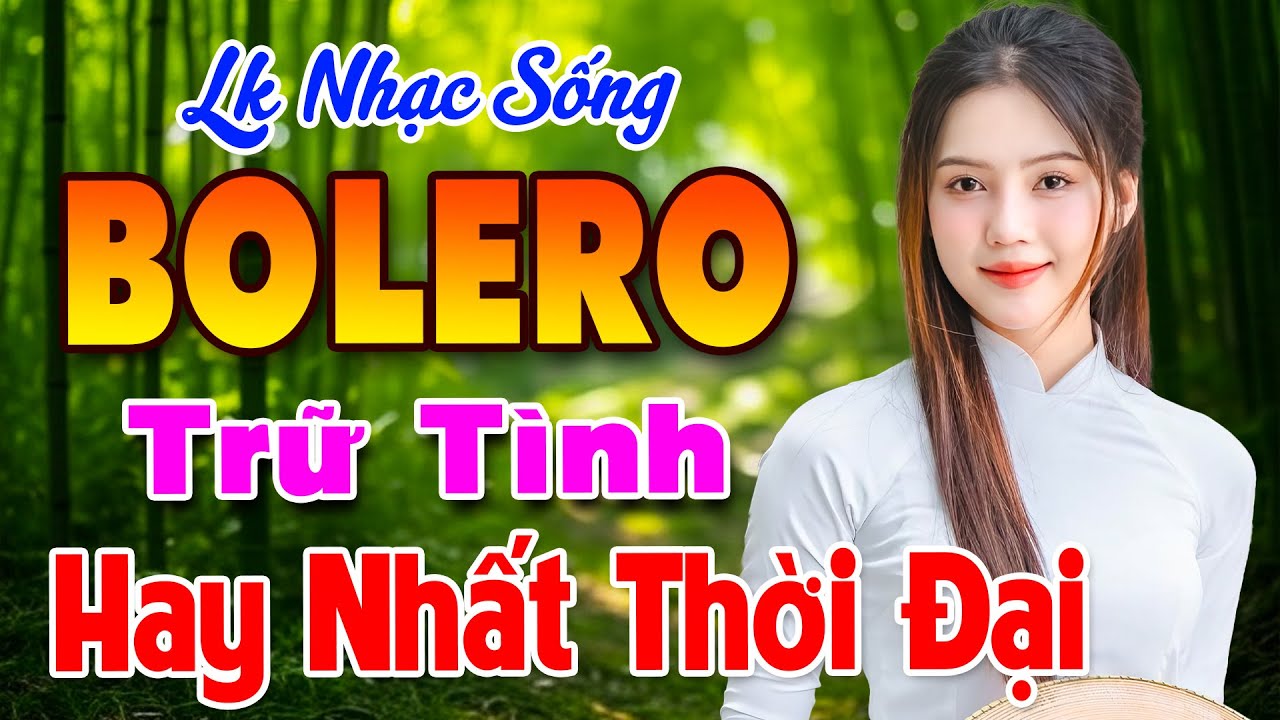 LK Nhạc Trữ Tình Bolero KHÔNG QUẢNG CÁO Hay Nhất - Nhạc Sống Thôn Quê Hay Nhất Mọi Thời Đại