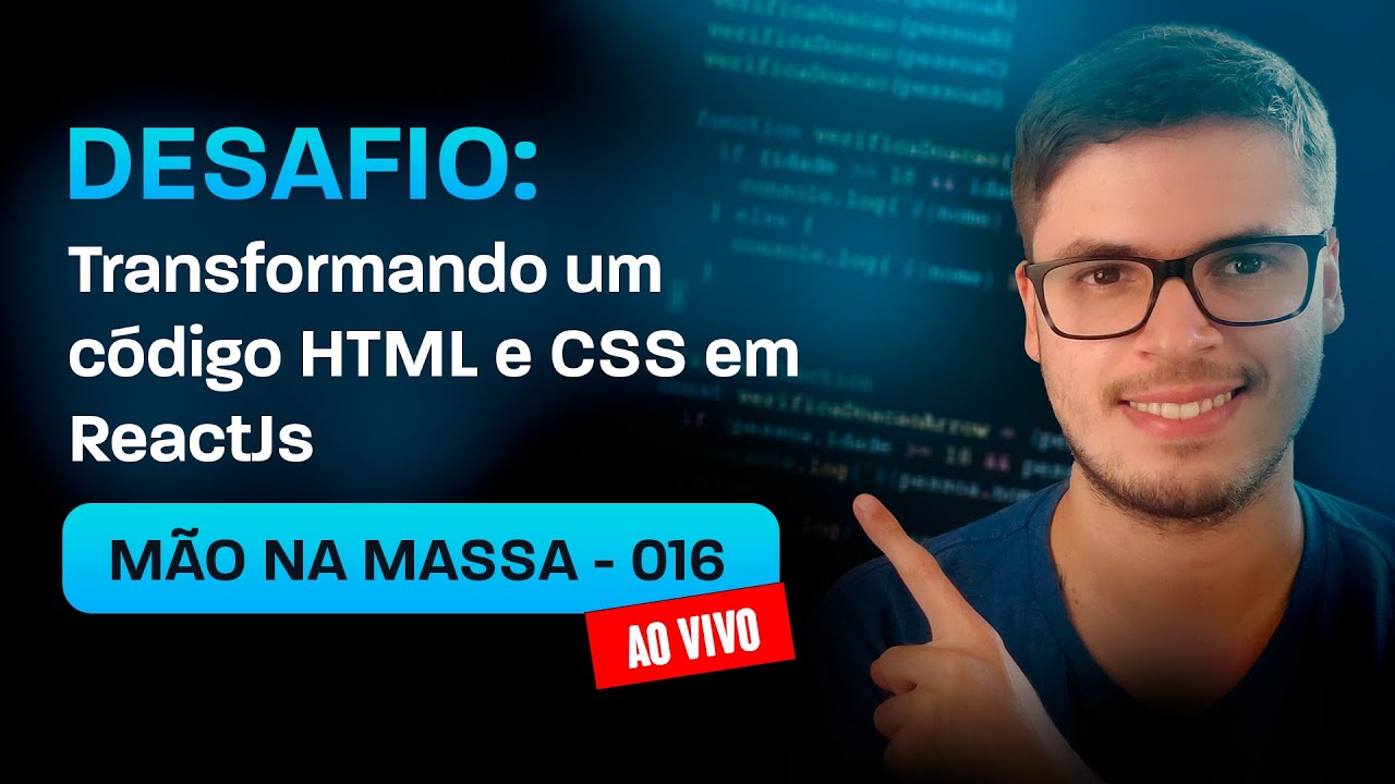 ReactJs do zero: Transformando um HTML e CSS em React | Mão na massa - 016