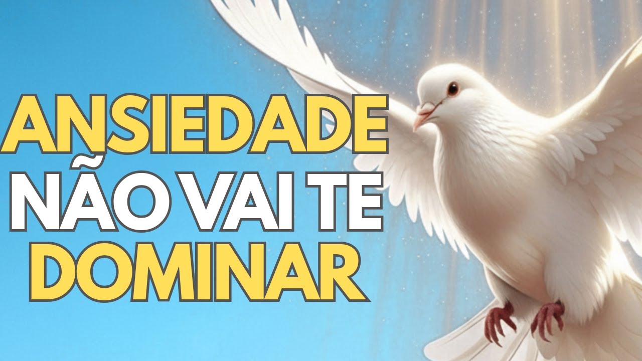 ESTA ORAÇÃO É PRA VOCÊ QUE ESTÁ SOFRENDO COM ANSIEDADE!