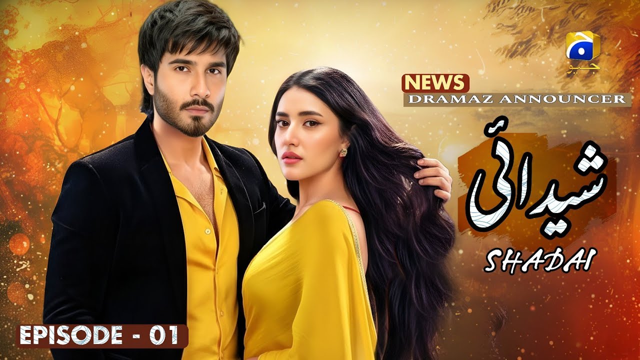 Shaddai - Episode 01 - Feroze Khan - Sahar Hashmi - Har Pal Geo - Latest News - Dramaz Announcer