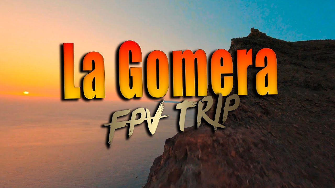 La Gomera FPV trip - FPV TENERIFE