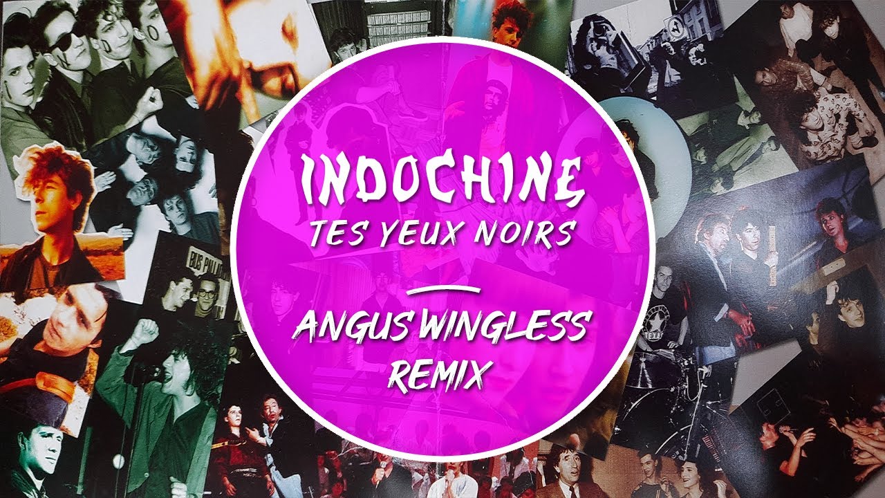 INDOCHINE - Tes yeux noirs (Angus Wingless Remix) #IndochineOfficiel #babelbabel #lechantdescygnes