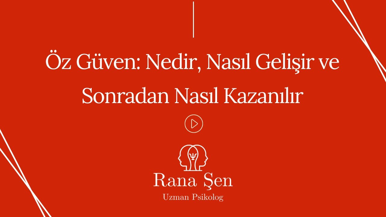 Öz Güven: Anlamı, Gelişimi ve Kazanımı