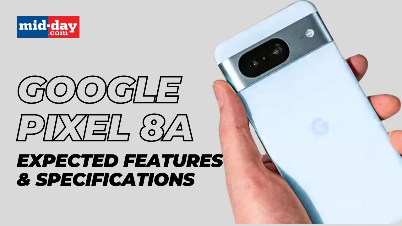 Google Pixel 8A To launch In May, Check Out Expected Features, Specs & Price