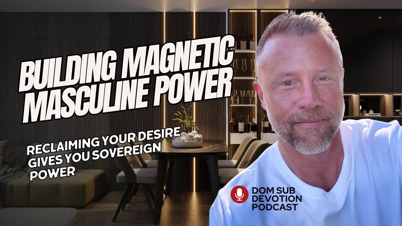 Sovereign Desire: How Men Build Magnetic Power