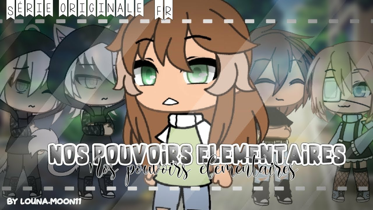 Nos pouvoirs élémentaires - ep25 || Gacha life || By Louna.Moon11