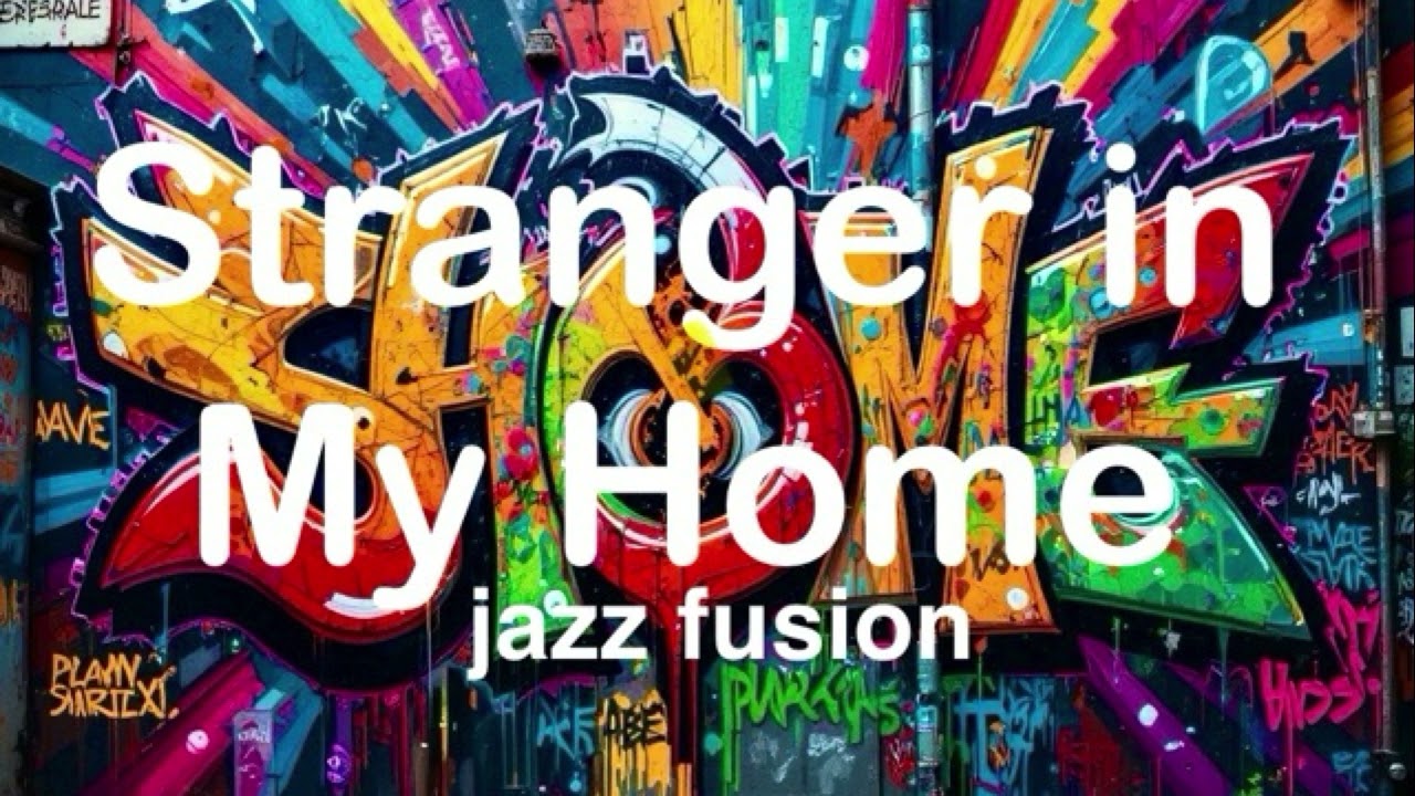 Stranger in My Home (jazz fusion)