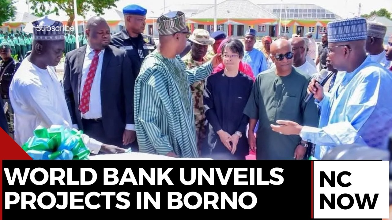 World Bank Inaugurates Legacy Projects in Borno State
