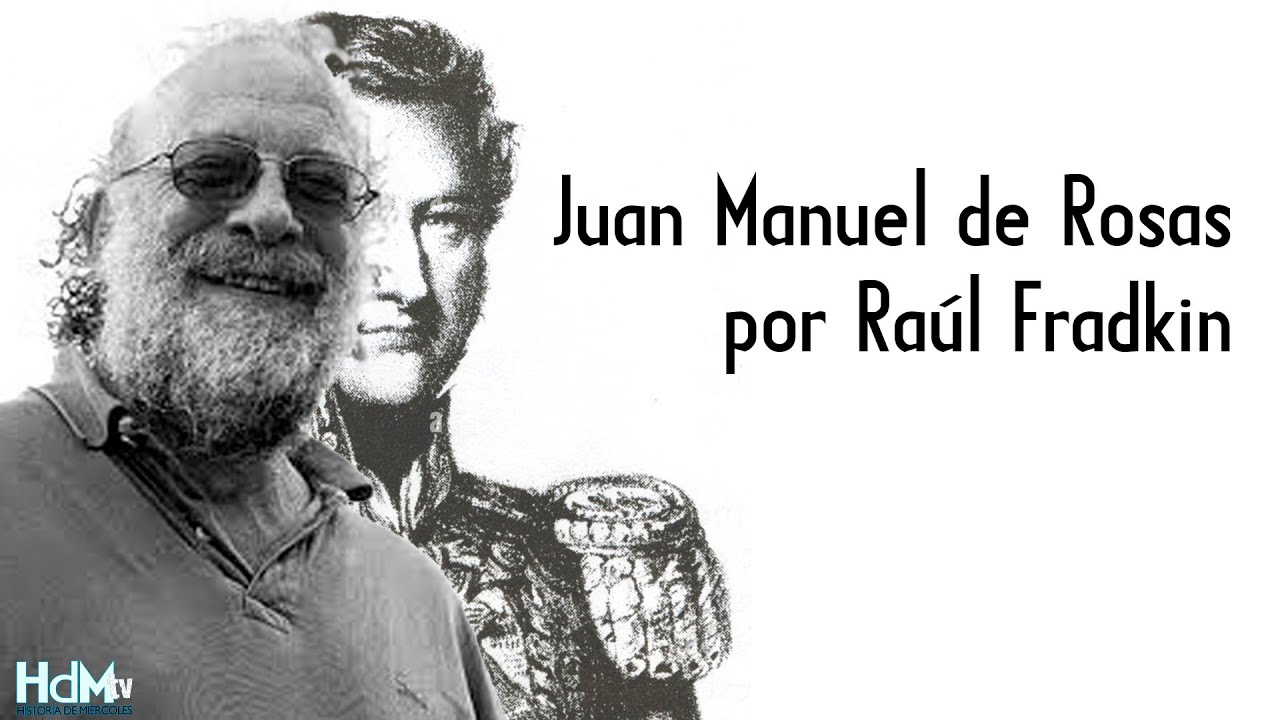 Juan Manuel de Rosas, por Raúl Fradkin