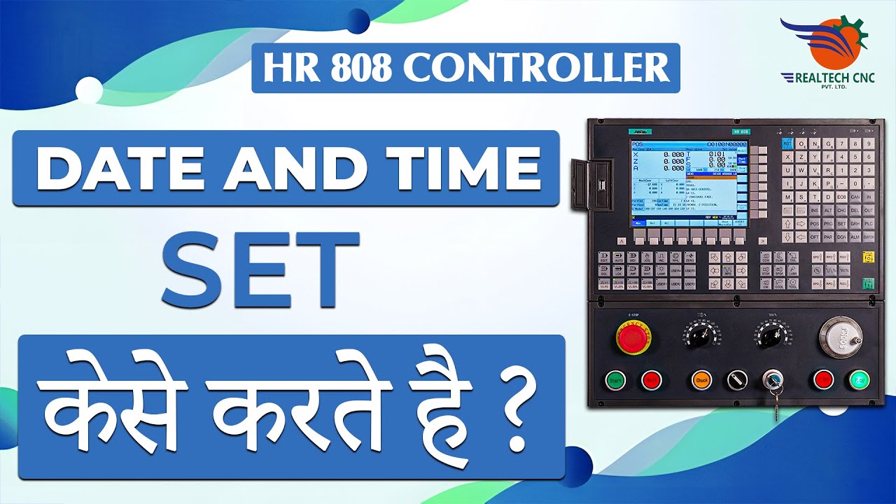 HR 808 CONTROLLER || HOW TO SET DATE AND TIME || REALTECH CNC || REALTECH MACHINE VD - 21