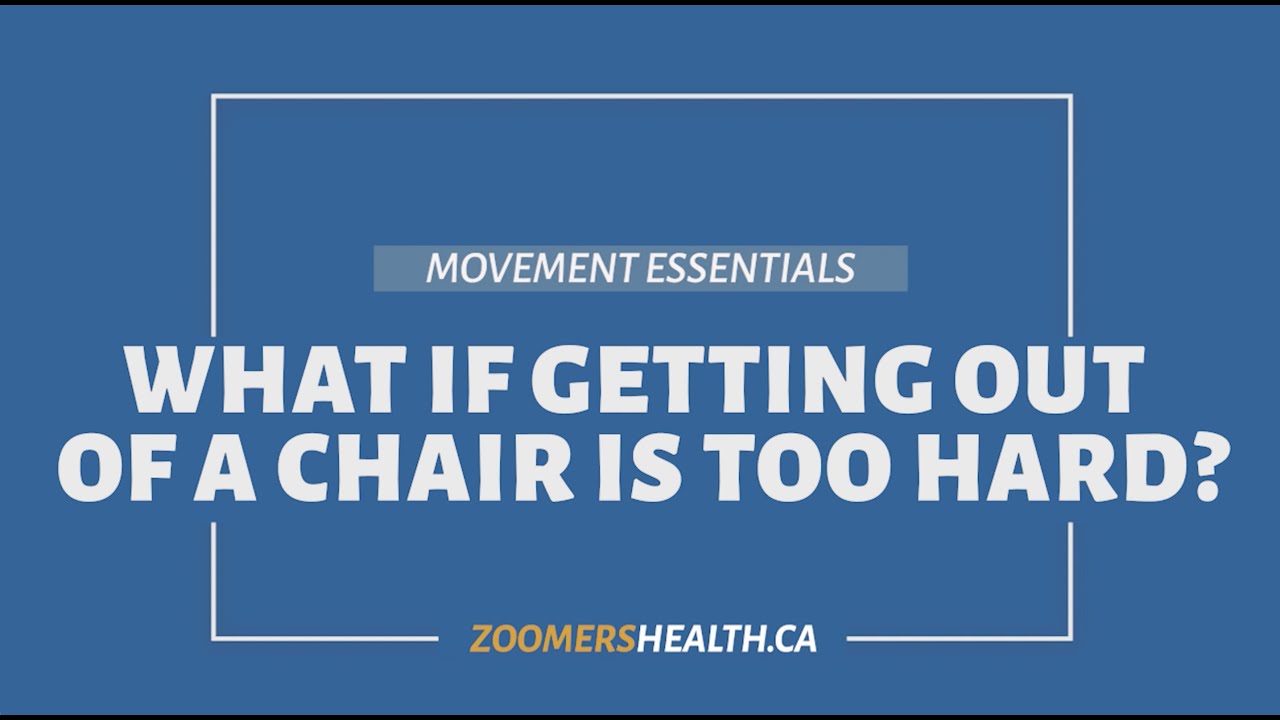 What if getting out of a chair is too hard?