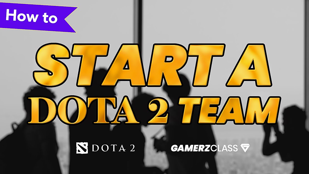 How to Start a Dota Team