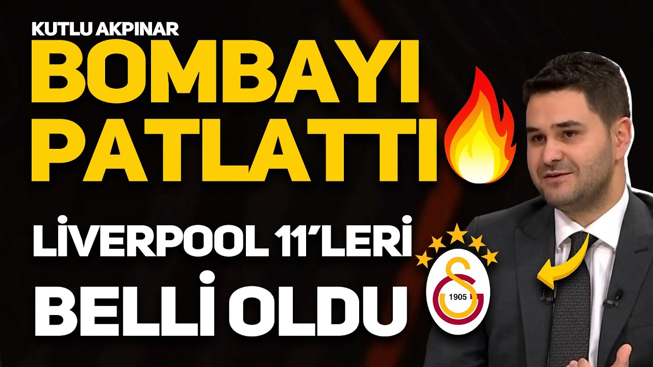 SON DAKİKA, GALATASARAY MUHABİRİ KUTLU AKPINAR BOMBAYI PATLATTI! LİVERPOOL MAÇINA ÖZEL KADRO!