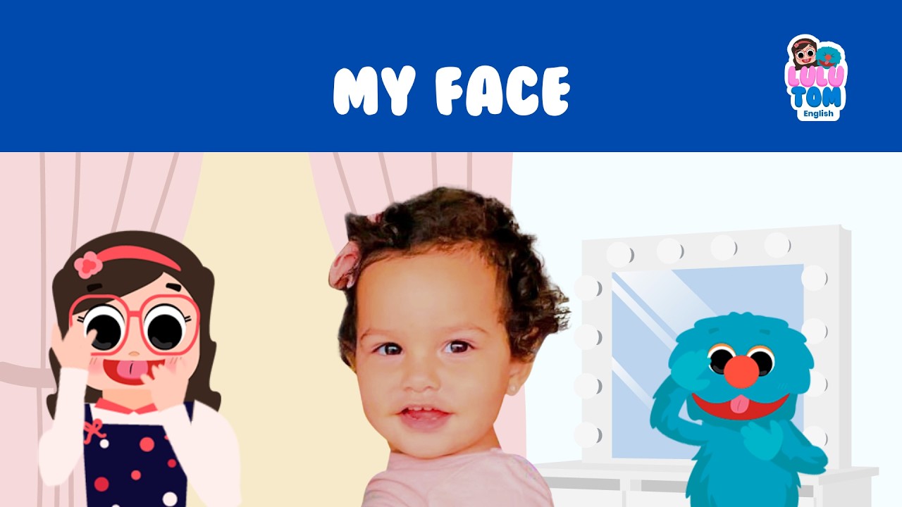 My Face B | Full Immersion in English with Lulu & Tom