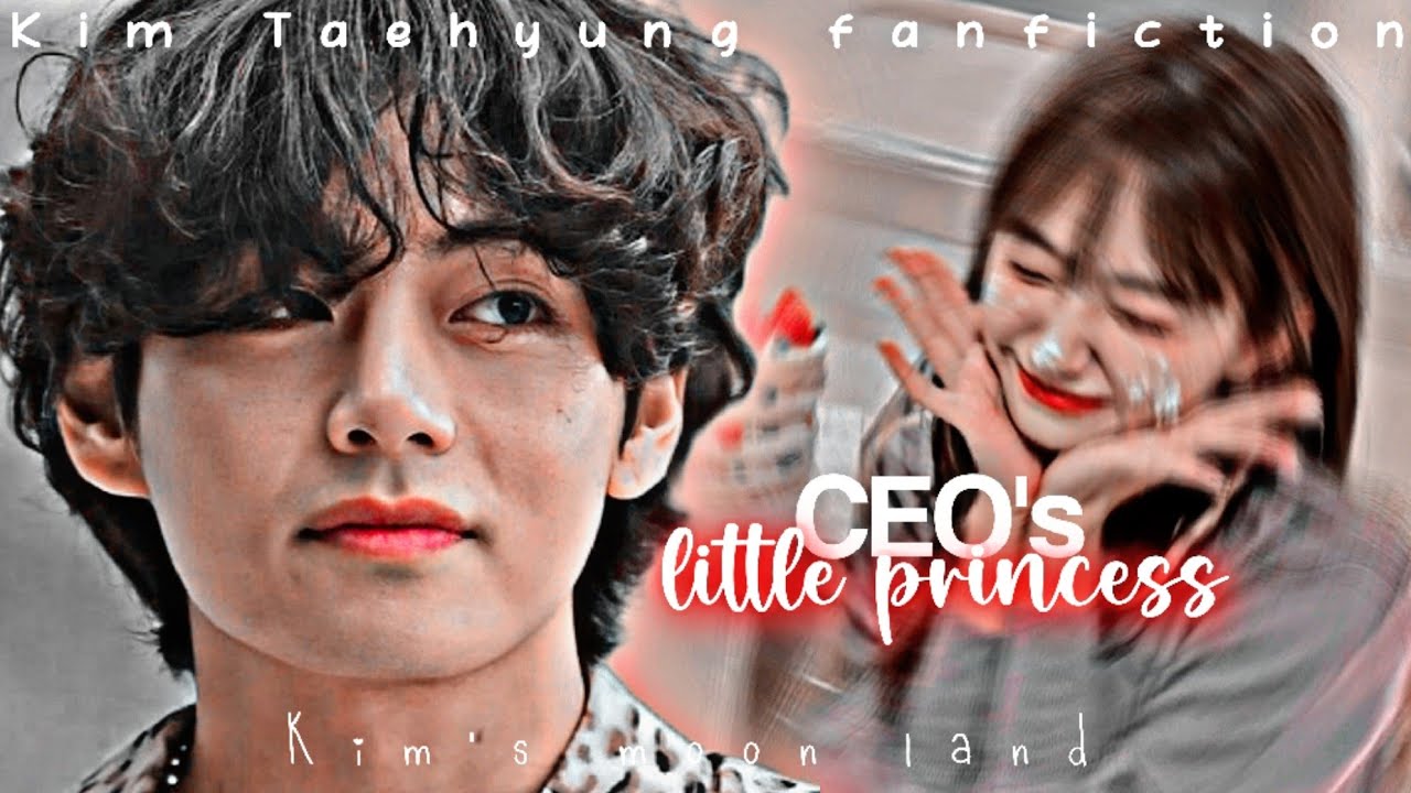 (📌read the pin comment)#1__CEO'S little princess...//Kim Taehyung fanfiction//