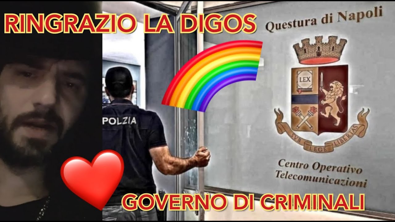 RINGRAZIO LA DIGOS, LE QUESTURE DI NAPOLI E SALERNO. SONO LUSINGATO! GOVERNO DI CRIMINALI !