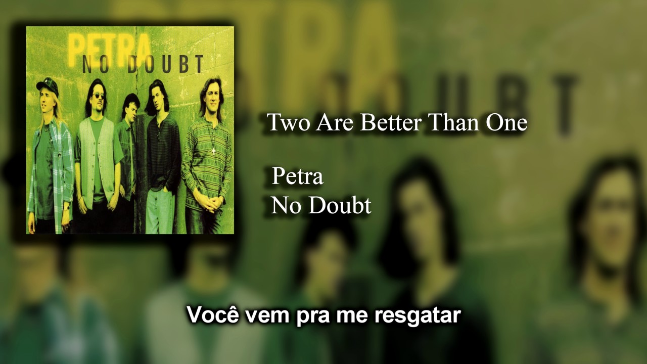 Petra - Two Are Better Than One (Tradu&ccedil;&atilde;o)