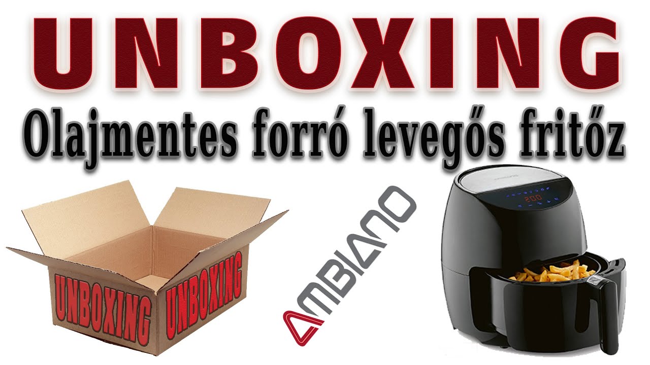 UNBOXING - AMBIANO Olajmentes forrólevegős fritőz