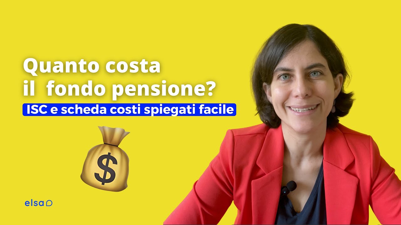 Quanto costa il fondo pensione? Ecco come leggere e interpretare l'ISC e la scheda costi con esempi.