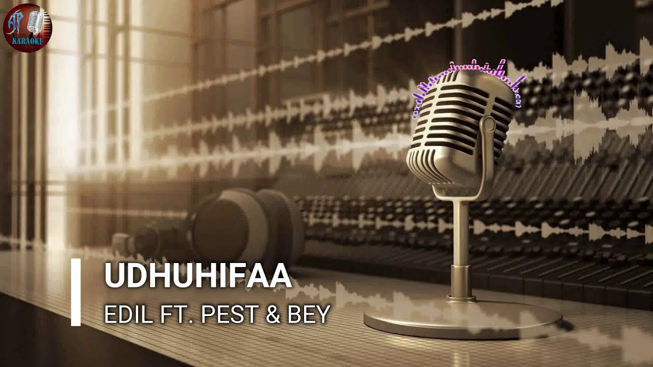 Udhuhifaa (AP Karaoke) - Edil ft. Pest & Bey