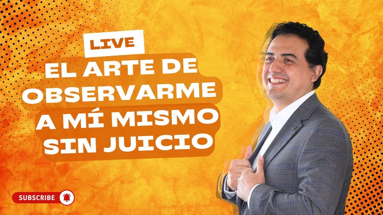 El Arte de observarme sin JUICIO