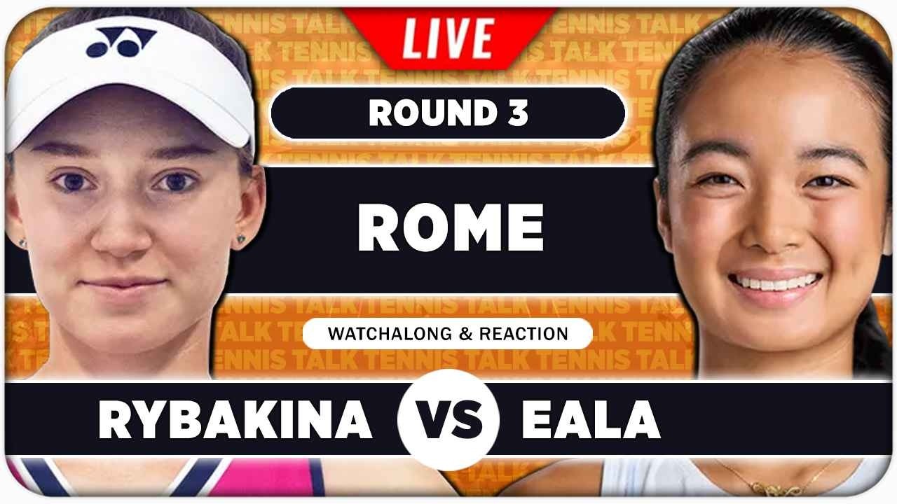 RYBAKINA vs EALA &bull; WTA Rome 2026 &bull; LIVE Tennis Watchalong