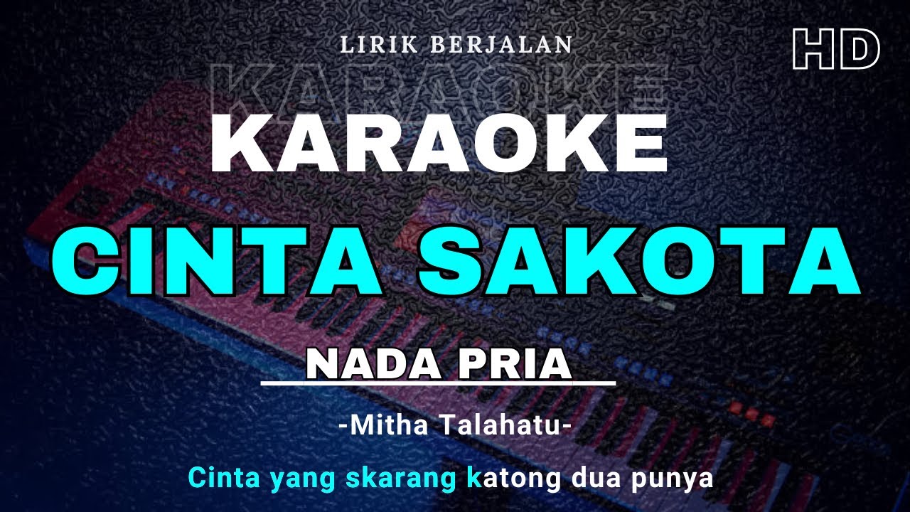 Karaoke CINTA SAKOTA - Mitha Talahatu ,Karaoke HD Nada Pria