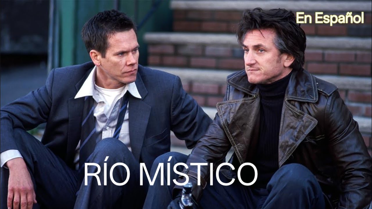 Rio M&iacute;stico (2003) Pel&iacute;cula Completa Espa&ntilde;ol Review & Facts | Sean Penn, Tim Robbins,  Kevin Bacon