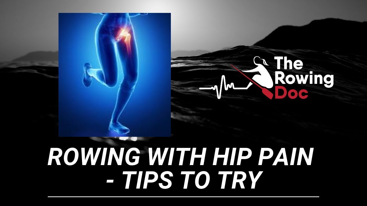Hip Pain with Rowing - Tips from Dr. Amanda Painter