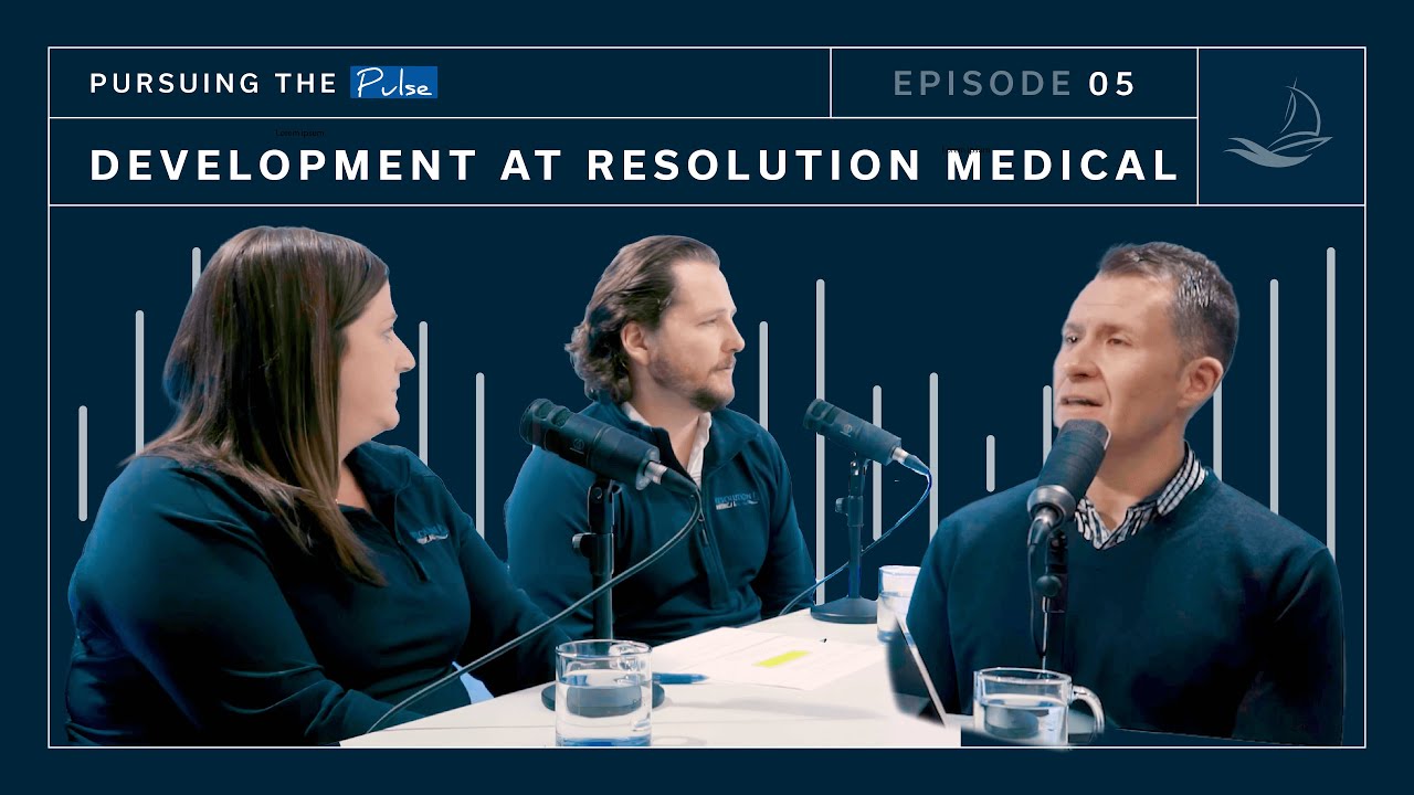 Development at Resolution Medical | Pursuing the Pulse EP. 5
