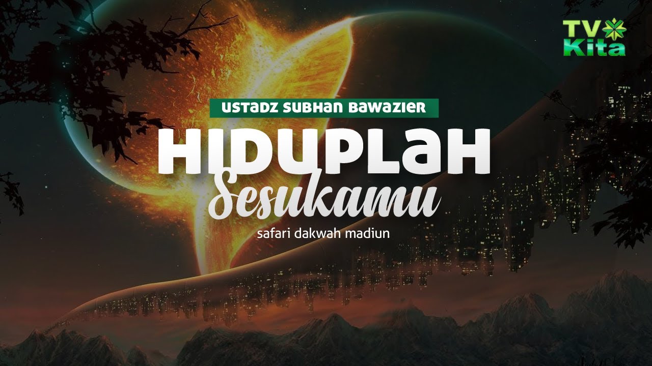 Kajian Islam Ilmiah Hiduplah Sesukamu, Ustadz Subhan Bawazier