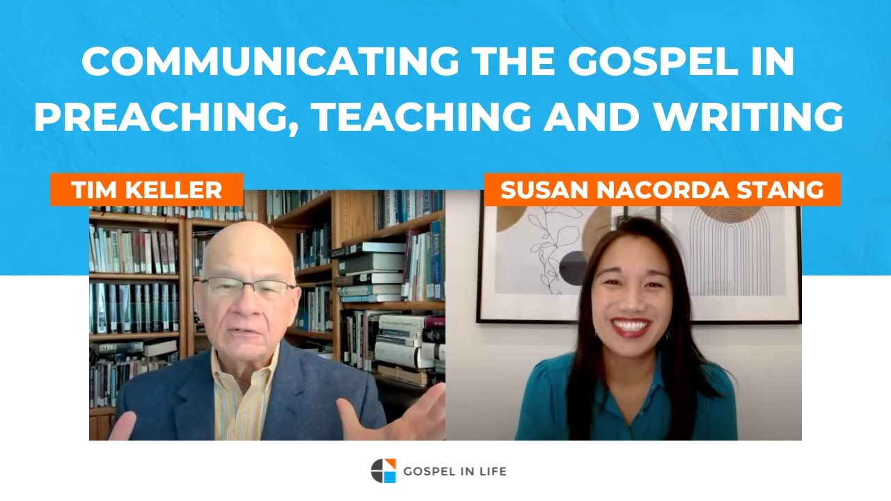 Tim Keller on Communicating the Gospel in Preaching, Teaching and Writing