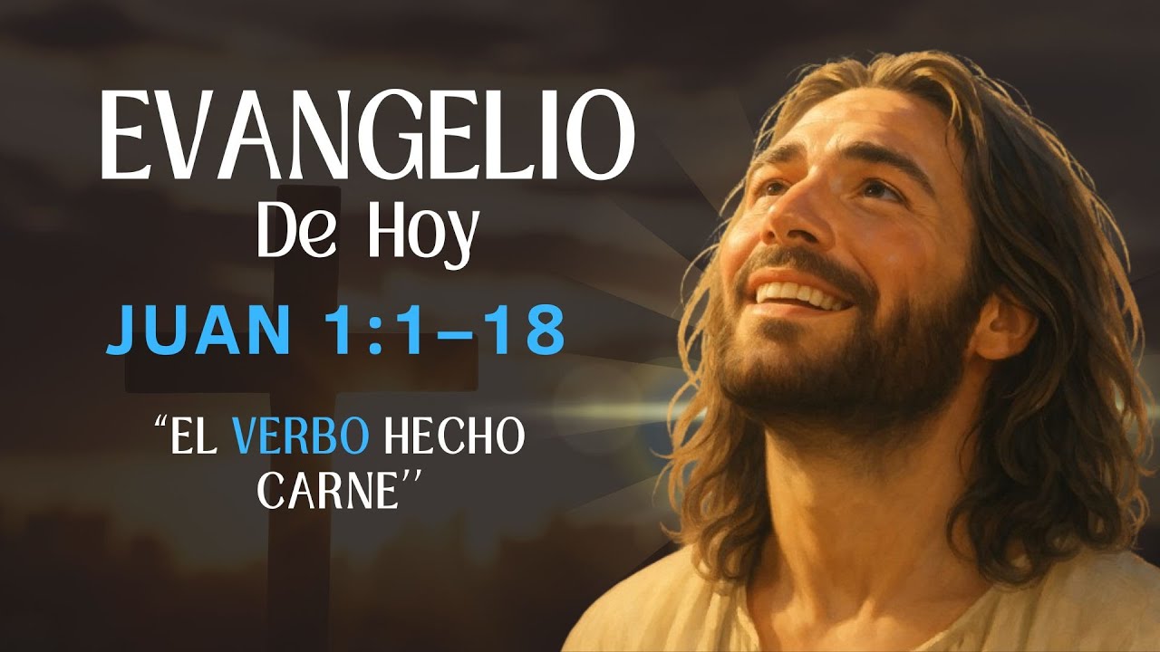 Evangelio de hoy / El verbo hecho carne / Juan 1:1-18 📖🙏